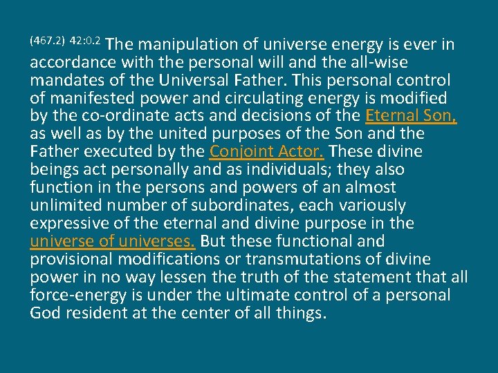 The manipulation of universe energy is ever in accordance with the personal will and