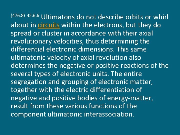 Ultimatons do not describe orbits or whirl about in circuits within the electrons, but
