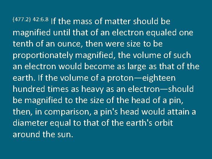 If the mass of matter should be magnified until that of an electron equaled