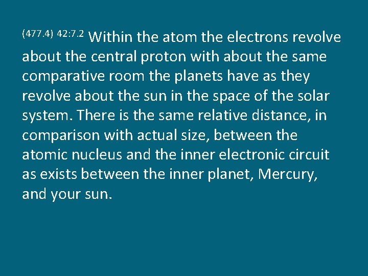 Within the atom the electrons revolve about the central proton with about the same