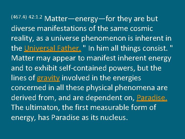 Matter—energy—for they are but diverse manifestations of the same cosmic reality, as a universe