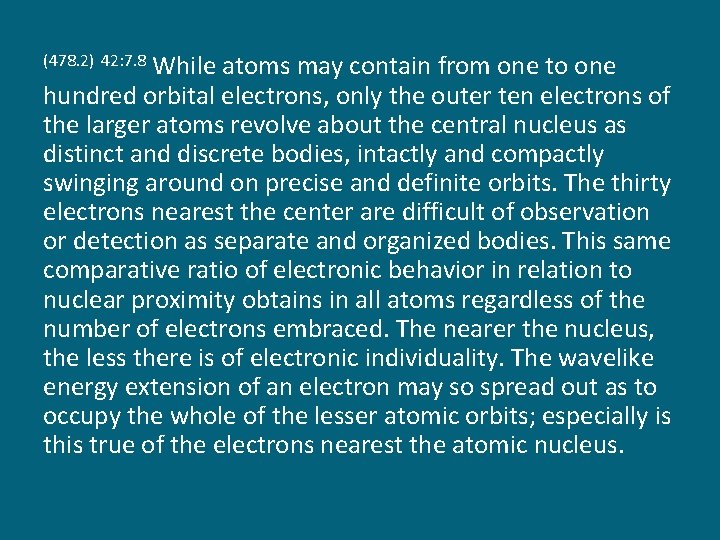 While atoms may contain from one to one hundred orbital electrons, only the outer