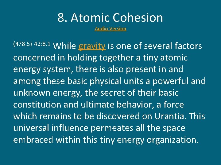 8. Atomic Cohesion Audio Version While gravity is one of several factors concerned in