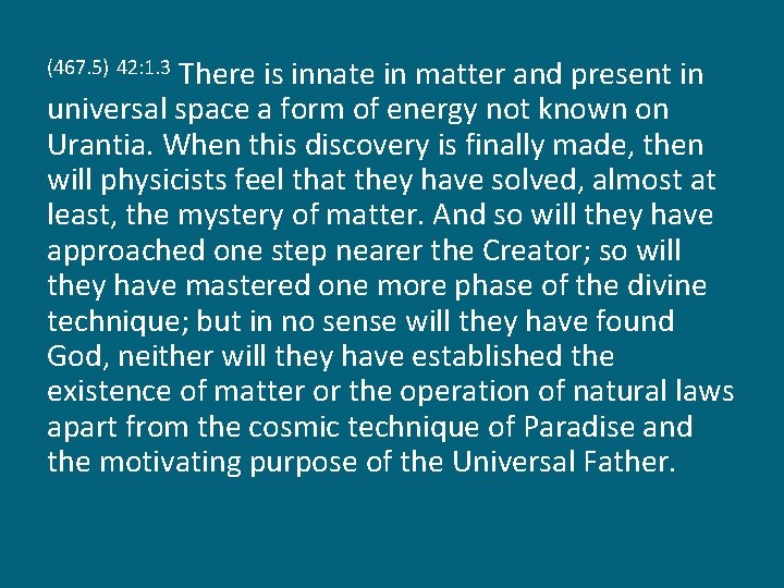There is innate in matter and present in universal space a form of energy