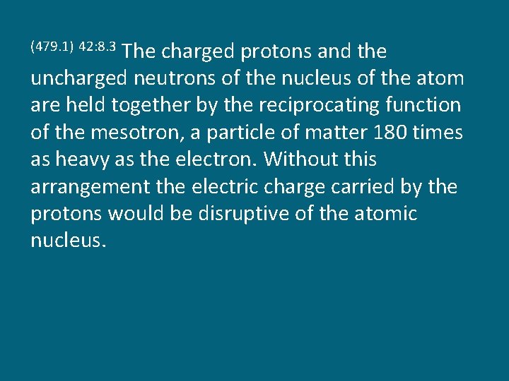 The charged protons and the uncharged neutrons of the nucleus of the atom are