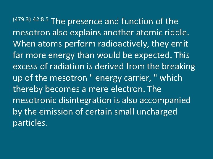 The presence and function of the mesotron also explains another atomic riddle. When atoms
