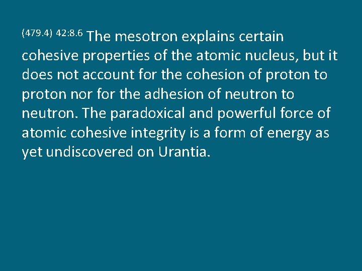 The mesotron explains certain cohesive properties of the atomic nucleus, but it does not