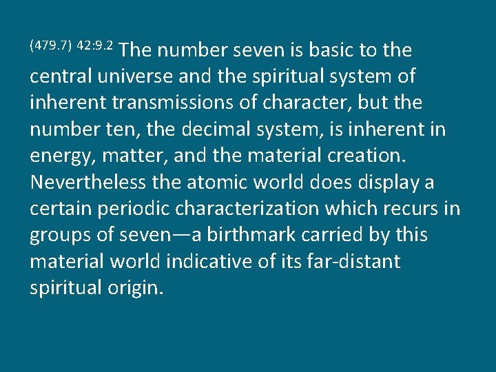 The number seven is basic to the central universe and the spiritual system of