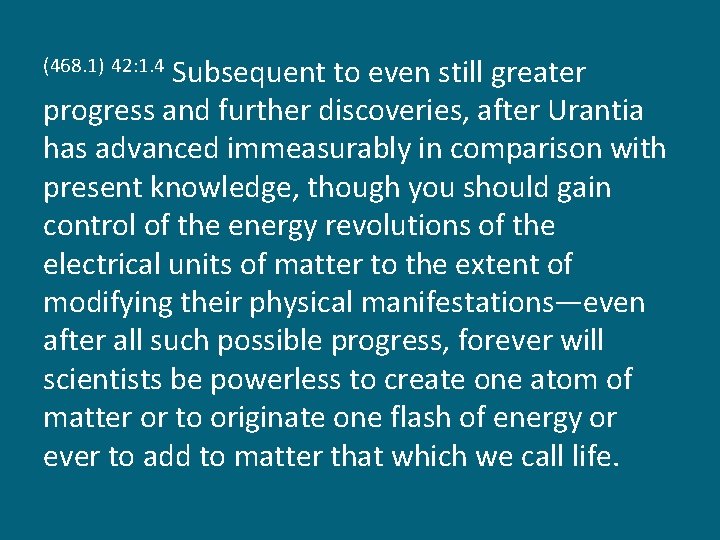 Subsequent to even still greater progress and further discoveries, after Urantia has advanced immeasurably