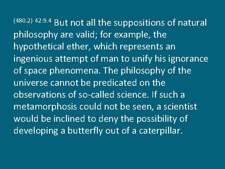But not all the suppositions of natural philosophy are valid; for example, the hypothetical