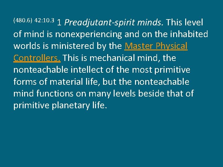 1 Preadjutant-spirit minds. This level of mind is nonexperiencing and on the inhabited worlds