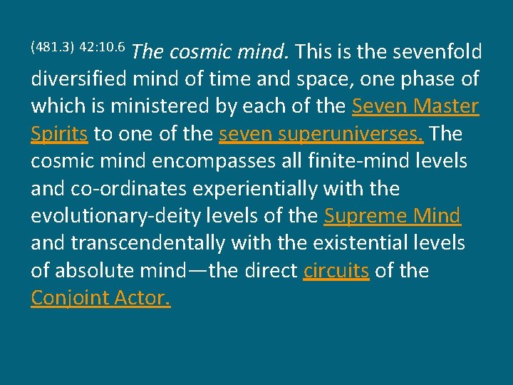 The cosmic mind. This is the sevenfold diversified mind of time and space, one