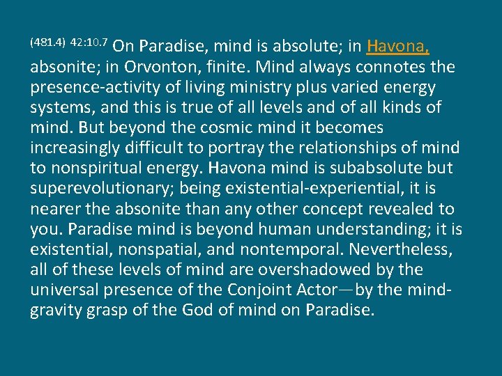 On Paradise, mind is absolute; in Havona, absonite; in Orvonton, finite. Mind always connotes