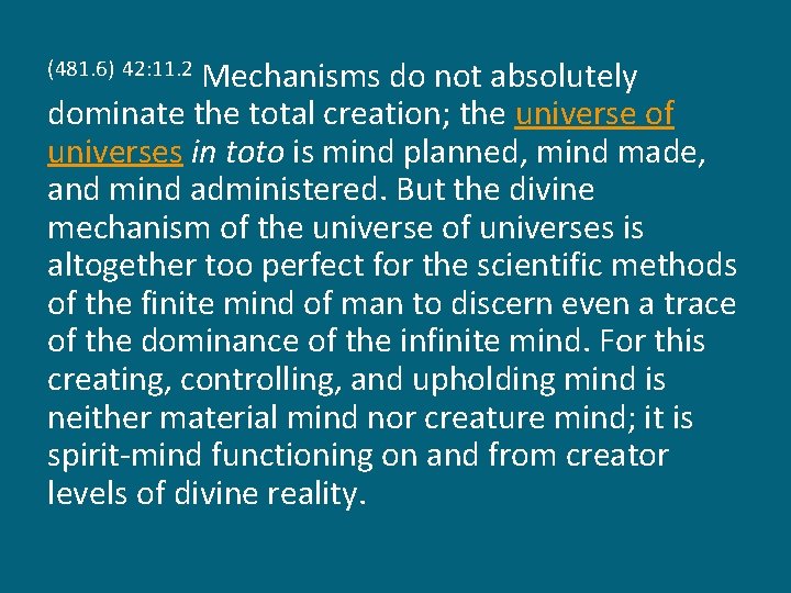 Mechanisms do not absolutely dominate the total creation; the universe of universes in toto