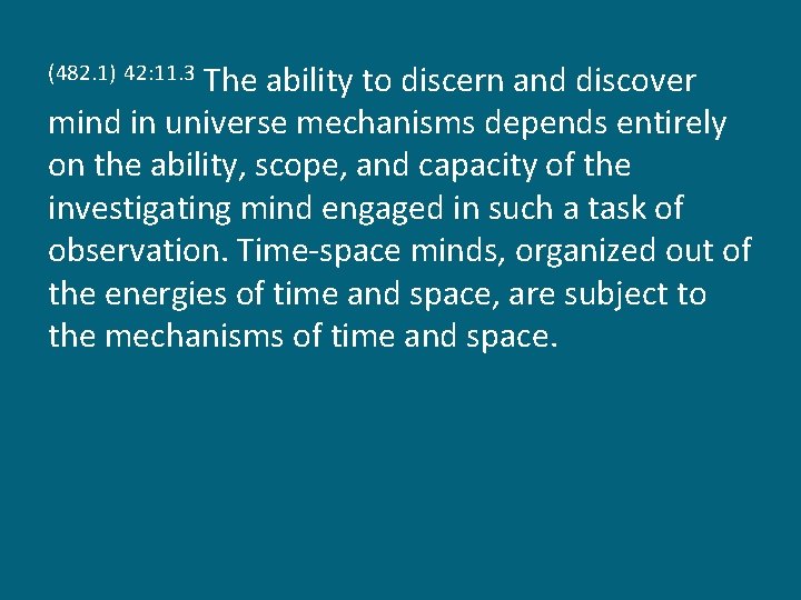 The ability to discern and discover mind in universe mechanisms depends entirely on the