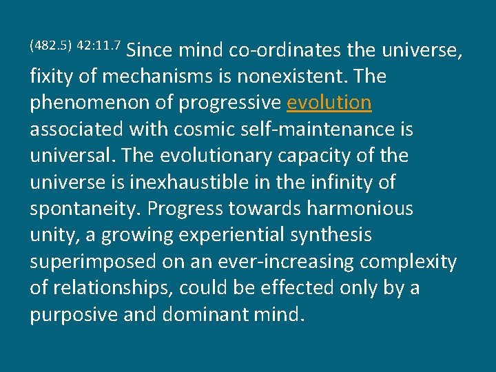 Since mind co-ordinates the universe, fixity of mechanisms is nonexistent. The phenomenon of progressive