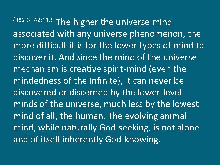 The higher the universe mind associated with any universe phenomenon, the more difficult it
