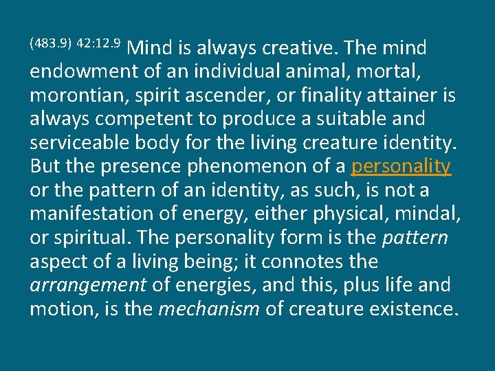 Mind is always creative. The mind endowment of an individual animal, mortal, morontian, spirit