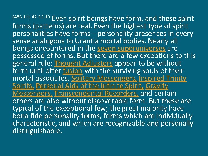 Even spirit beings have form, and these spirit forms (patterns) are real. Even the