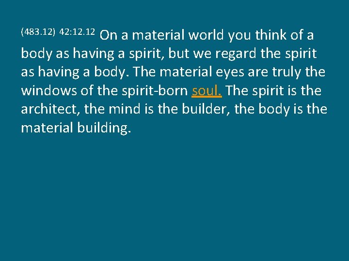 On a material world you think of a body as having a spirit, but