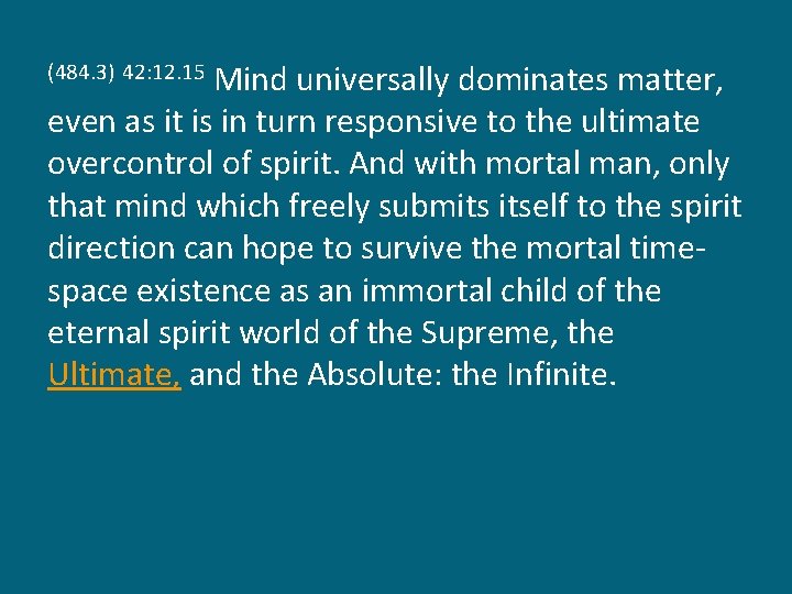 Mind universally dominates matter, even as it is in turn responsive to the ultimate