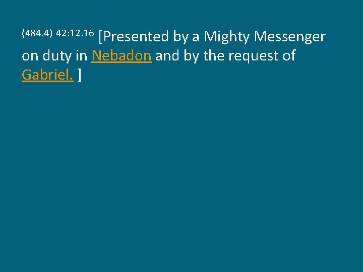 [Presented by a Mighty Messenger on duty in Nebadon and by the request of
