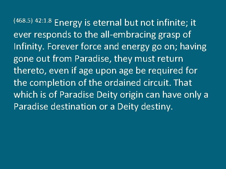 Energy is eternal but not infinite; it ever responds to the all-embracing grasp of
