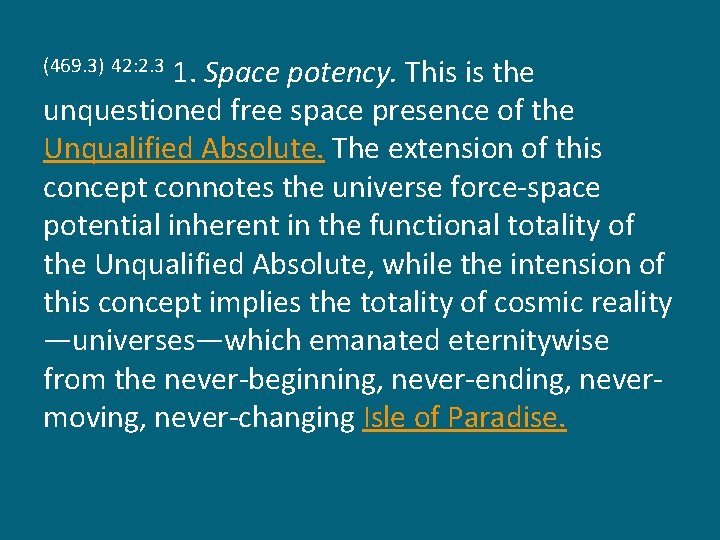 1. Space potency. This is the unquestioned free space presence of the Unqualified Absolute.