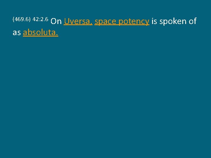 On Uversa, space potency is spoken of as absoluta. (469. 6) 42: 2. 6