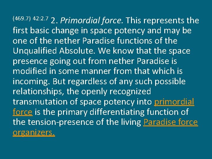 2. Primordial force. This represents the first basic change in space potency and may