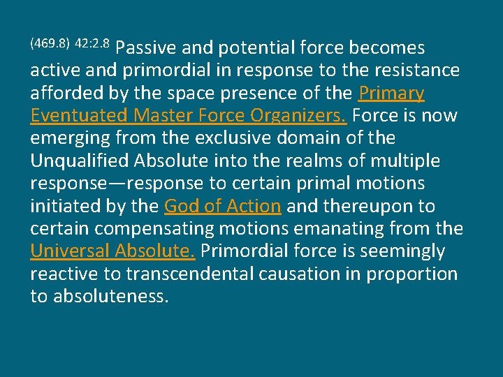 Passive and potential force becomes active and primordial in response to the resistance afforded