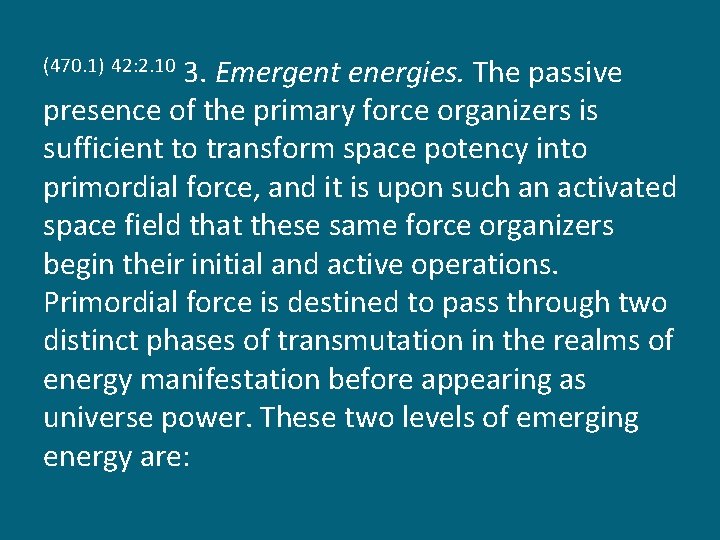 3. Emergent energies. The passive presence of the primary force organizers is sufficient to