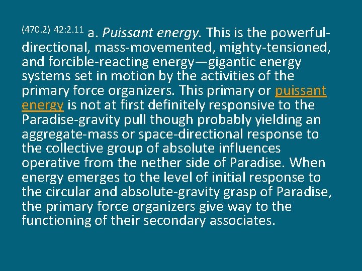 a. Puissant energy. This is the powerfuldirectional, mass-movemented, mighty-tensioned, and forcible-reacting energy—gigantic energy systems