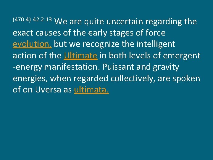 We are quite uncertain regarding the exact causes of the early stages of force