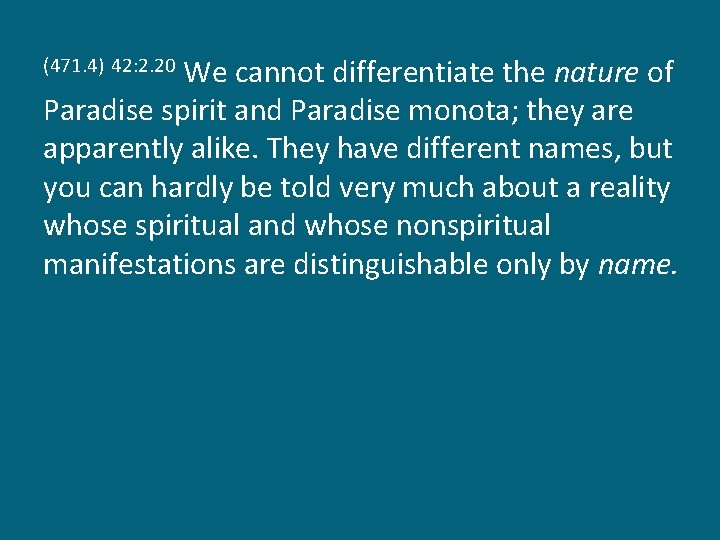 We cannot differentiate the nature of Paradise spirit and Paradise monota; they are apparently