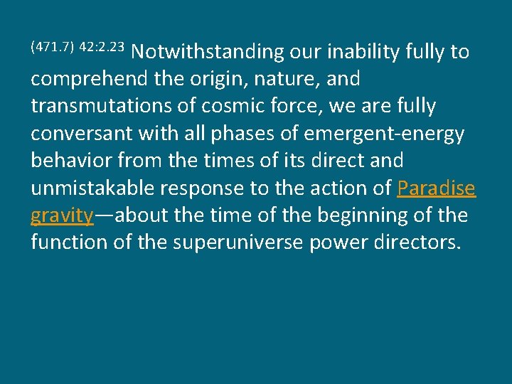 Notwithstanding our inability fully to comprehend the origin, nature, and transmutations of cosmic force,