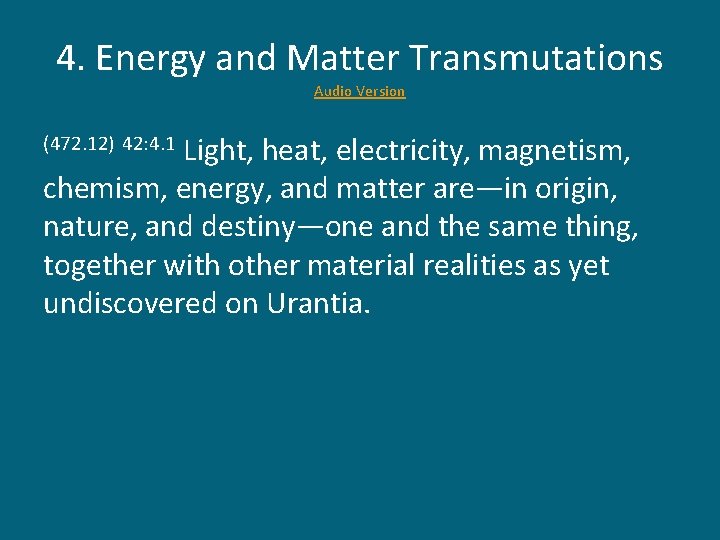 4. Energy and Matter Transmutations Audio Version Light, heat, electricity, magnetism, chemism, energy, and