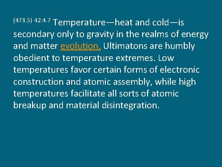 Temperature—heat and cold—is secondary only to gravity in the realms of energy and matter