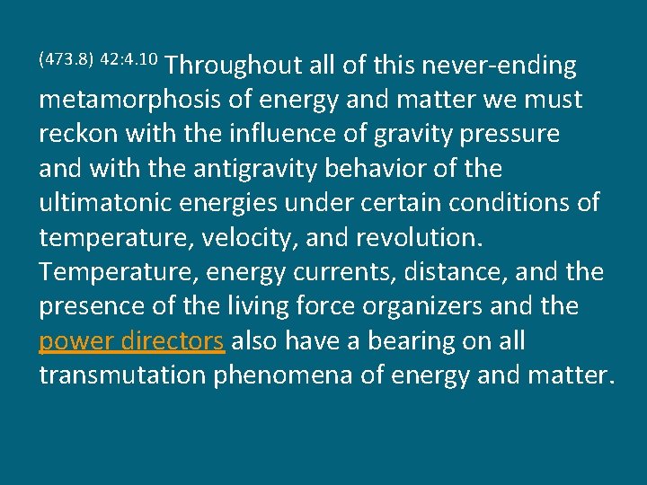 Throughout all of this never-ending metamorphosis of energy and matter we must reckon with