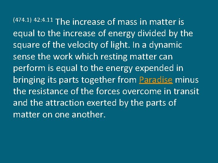 The increase of mass in matter is equal to the increase of energy divided