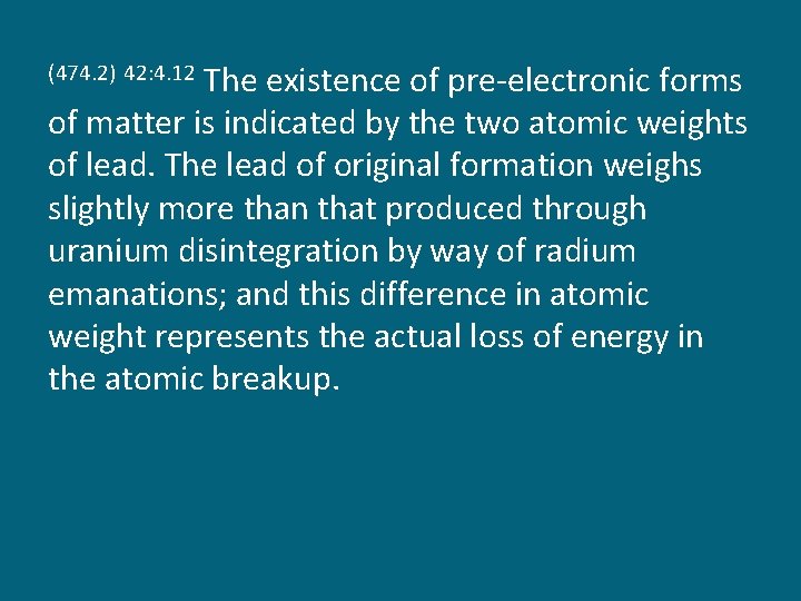 The existence of pre-electronic forms of matter is indicated by the two atomic weights
