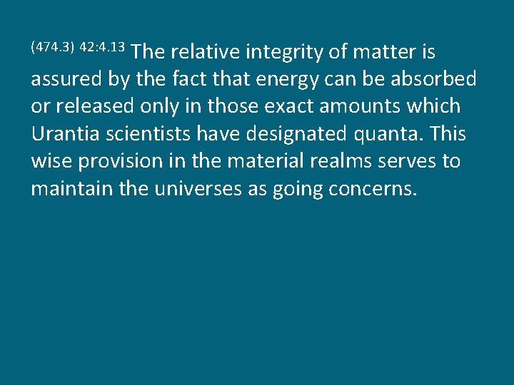 The relative integrity of matter is assured by the fact that energy can be