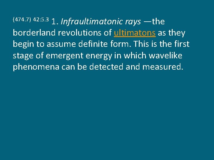1. Infraultimatonic rays —the borderland revolutions of ultimatons as they begin to assume definite