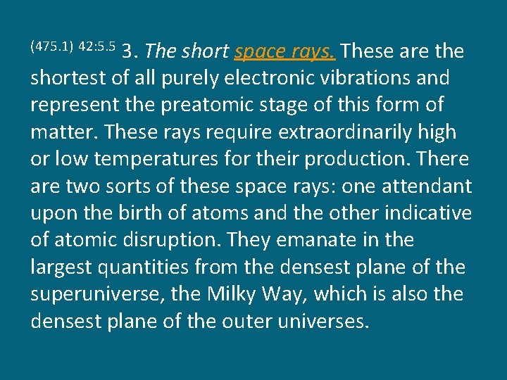 3. The short space rays. These are the shortest of all purely electronic vibrations