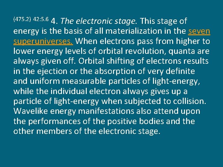 4. The electronic stage. This stage of energy is the basis of all materialization