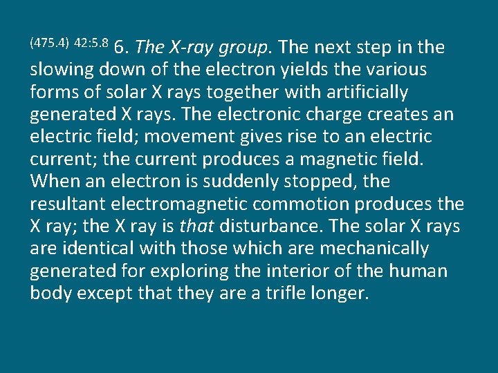 6. The X-ray group. The next step in the slowing down of the electron