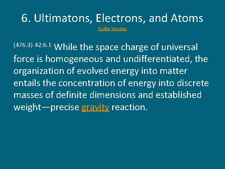 6. Ultimatons, Electrons, and Atoms Audio Version While the space charge of universal force