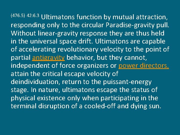 Ultimatons function by mutual attraction, responding only to the circular Paradise-gravity pull. Without linear-gravity