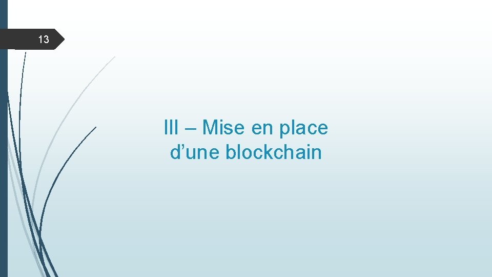 13 Il. I – Mise en place d’une blockchain 