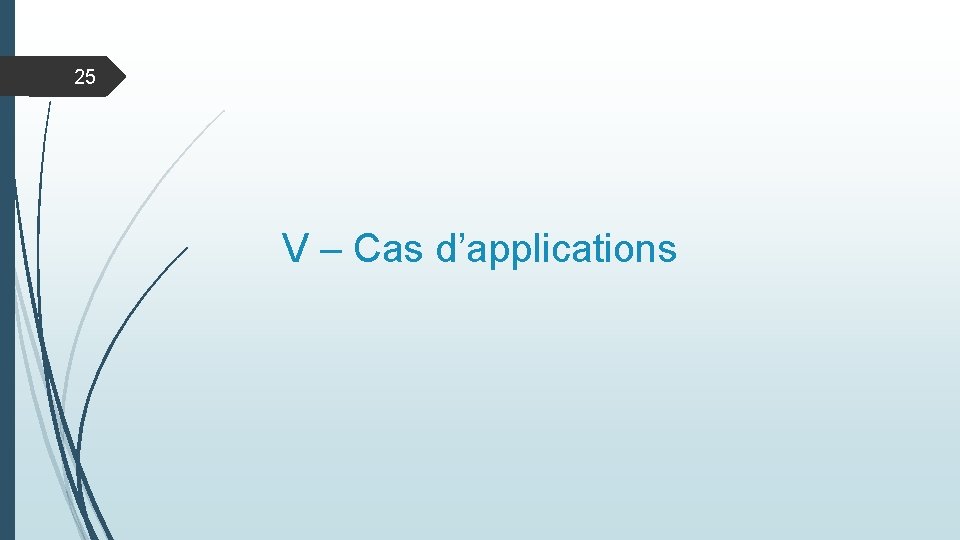 25 V – Cas d’applications 